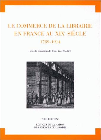 Le commerce de la librairie en France au XIXe siècle : 1789-1914