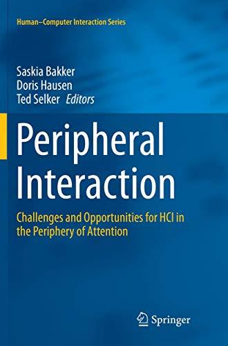 Peripheral Interaction: Challenges and Opportunities for HCI in the Periphery of Attention (Human–Computer Interaction Series)