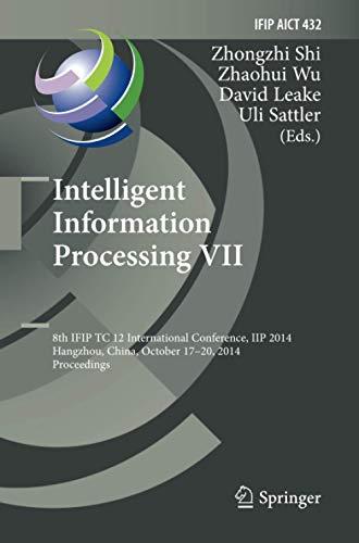 Intelligent Information Processing VII: 8th IFIP TC 12 International Conference, IIP 2014, Hangzhou, China, October 17-20, 2014, Proceedings (IFIP ... and Communication Technology, Band 432)