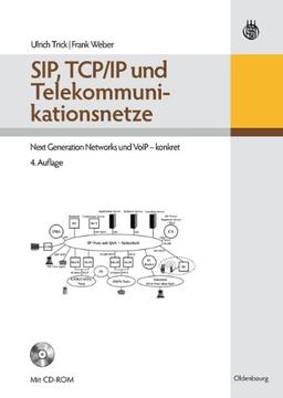 SIP, TCP/IP und Telekommunikationsnetze: Anforderungen - Protokolle - Architekturen