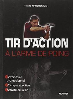 Tir d'action à l'arme de poing : savoir-faire professionnel, pratique sportive, activité de loisir