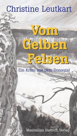 Vom Gelben Felsen. Ein Krimi aus dem Donautal