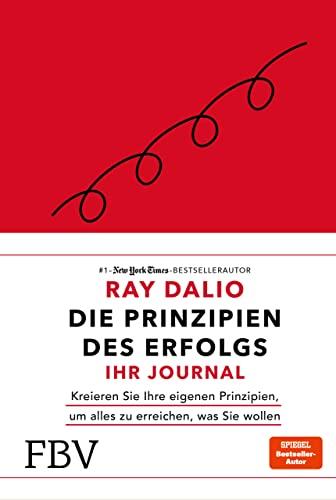 Die Prinzipien des Erfolgs – Ihr Journal: Kreieren Sie Ihre eigenen Prinzipien, um alles zu erreichen, was Sie wollen