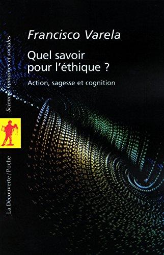 Quel savoir pour l'éthique ? : action, sagesse et cognition