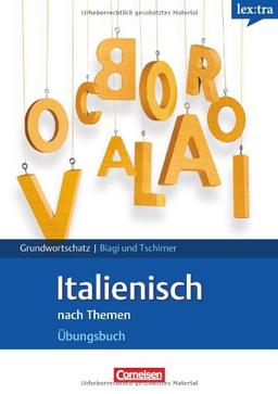 Lextra - Italienisch - Grund- und Aufbauwortschatz nach Themen: A1-B1 - Übungsbuch Grundwortschatz: Europäischer Referenzrahmen: A1-B1