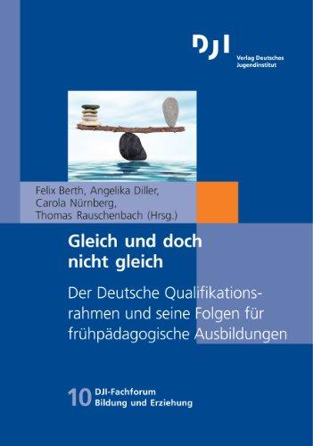 Gleich und doch nicht gleich: Der Deutsche Qualifikationsrahmen und seine Folgen für frühpädagogische Ausbildungen (DJI - Fachforum Bildung und Erziehung)