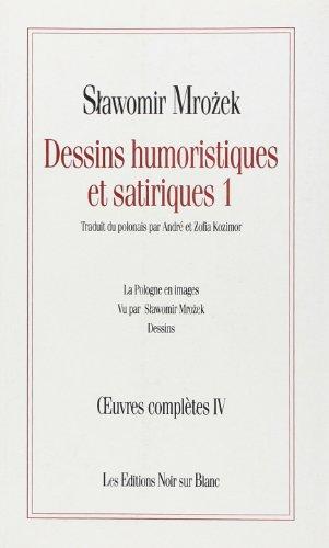 Oeuvres complètes. Vol. 4. Dessins humoristiques et satiriques. 1, La Pologne en images : dessins