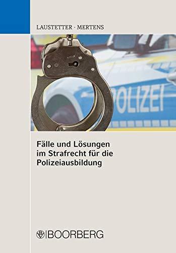 Fälle und Lösungen im Strafrecht für die Polizeiausbildung: fr die Polizeiausbildung