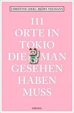 111 Orte in Tokio, die man gesehen haben muss: Reiseführer