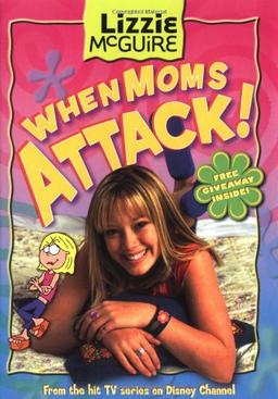 Lizzie McGuire: When Moms Attack! - Book #1: Junior Novel