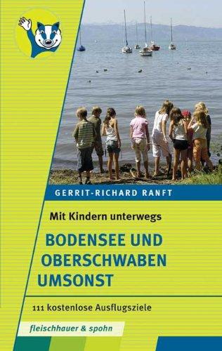 Mit Kindern unterwegs - Bodensee und Oberschwaben umsonst: 111 kostenlose Ausflugsziele