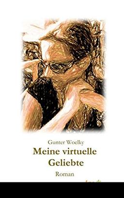 Meine virtuelle Geliebte: Roman