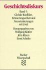 Geschichtsdiskurs 5. Globale Konflikte, Erinnerungsarbeit und Neuorientierungen seit 1945.