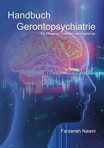 Handbuch Gerontopsychiatrie: Für Pflegende, Patienten und Angehörige