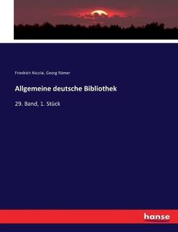 Allgemeine deutsche Bibliothek: 29. Band, 1. Stück