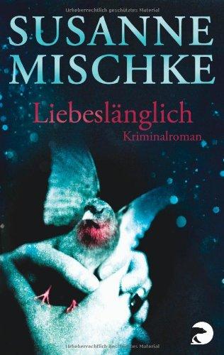 Liebeslänglich: Kriminalroman