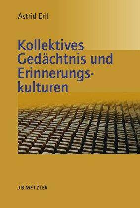 Kollektives Gedächtnis und Erinnerungskulturen: Eine Einführung