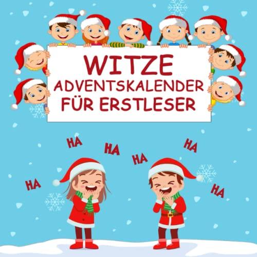 Witze Adventskalender für Erstleser: Mit lustigen Witzen und Scherzfragen durch den Advent - 9 Kinderwitze für jeden Adventsmorgen - Witzebuch für Jungen und Mädchen - Weihnachtskalender