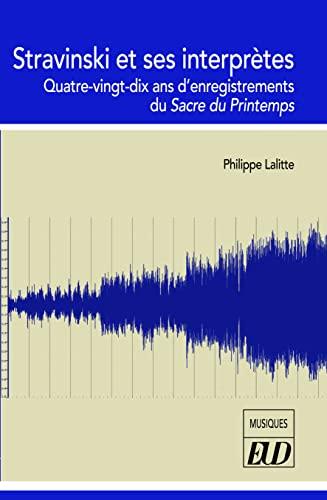 Stravinski et ses interprètes : quatre-vingt-dix ans d'enregistrements du Sacre du printemps