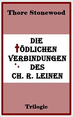 Die tödlichen Verbindungen des Ch. R. Leinen: Trilogie