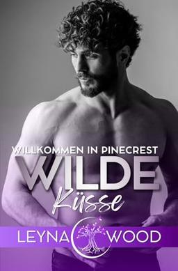 Willkommen in Pinecrest: WILDE KÜSSE