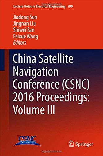 China Satellite Navigation Conference (CSNC) 2016 Proceedings: Volume III (Lecture Notes in Electrical Engineering)