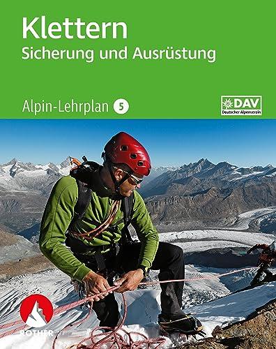 Alpin-Lehrplan 5: Klettern - Sicherung und Ausrüstung (Wissen & Praxis)