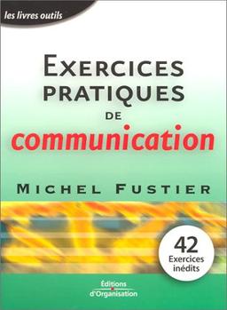 Exercices pratiques de communication à l'usage du formateur (Editions Organisation)