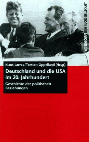 Deutschland und die USA im 20. Jahrhundert. Geschichte der politischen Beziehungen