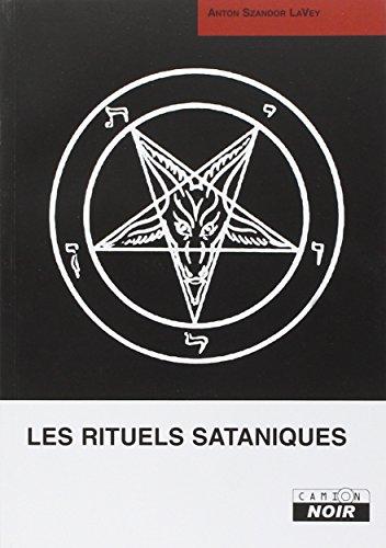 Les rituels sataniques : manuel de la Bible satanique