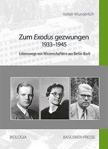 Zum Exodus gezwungen - 1933-1945: Lebenswege von Wissenschaftlern aus Berlin-Buch (Biologia)