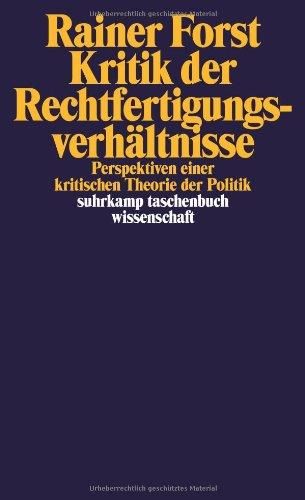 Kritik der Rechtfertigungsverhältnisse: Perspektiven einer kritischen Theorie der Politik (suhrkamp taschenbuch wissenschaft)