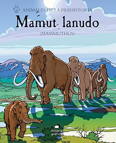 Mamut Lanudo: (mammuthus) (Animales de la prehistoria)