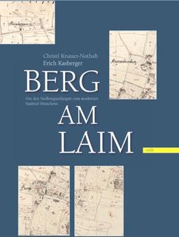 Berg am Laim: Von den Siedlungsanfängen zum modernen Stadtteil Münchens