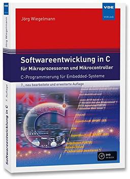 Softwareentwicklung in C für Mikroprozessoren und Mikrocontroller: C-Programmierung für Embedded-Systeme