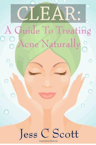 Clear: A Guide to Treating Acne Naturally