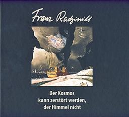 Der Kosmos kann zerstört werden, der Himmel nicht