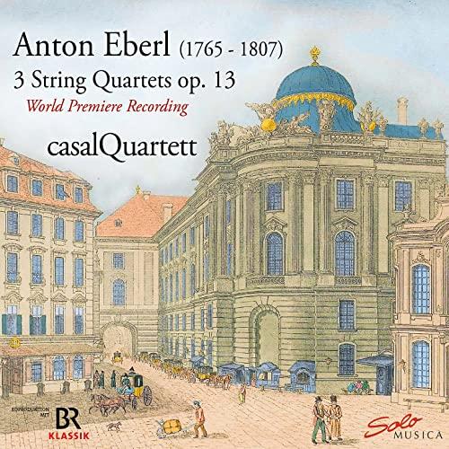 Rediscovered-3 Streichquartette Op.13 By a.Eberl