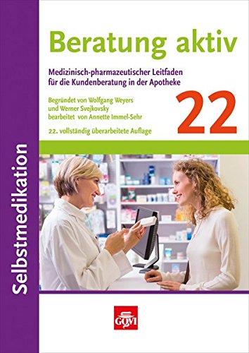 Beratung aktiv - Selbstmedikation: Medizinisch-pharmazeutischer Leitfaden für die Kundenberatung in der Apotheke (Govi)