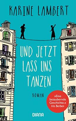 Und jetzt lass uns tanzen: Roman