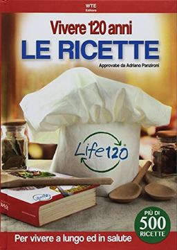 Vivere 120 anni. Le ricette