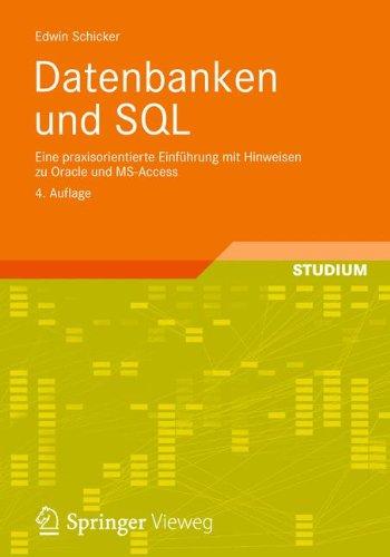 Datenbanken und SQL: Eine praxisorientierte Einführung mit Anwendungen in Oracle, SQL Server und MySQL (Informatik & Praxis)