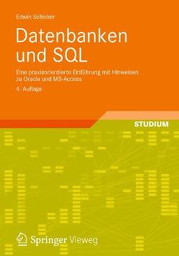 Datenbanken und SQL: Eine praxisorientierte Einführung mit Anwendungen in Oracle, SQL Server und MySQL (Informatik & Praxis)