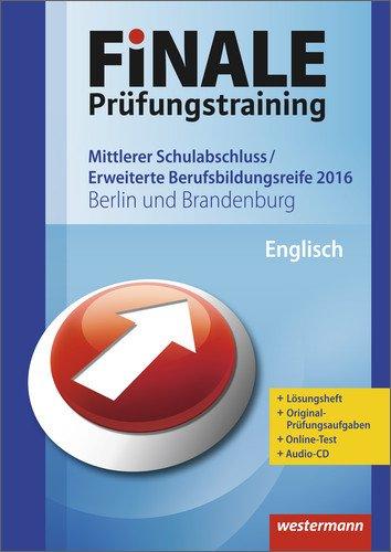 Finale - Prüfungstraining Mittlerer Schulabschluss, Fachoberschulreife, Erweiterte Berufsbildungsreife Berlin und Brandenburg: Arbeitsheft Englisch 2016 mit Audio-CD und Lösungsheft