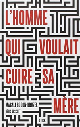 L'homme qui voulait cuire sa mère