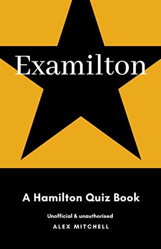 Examilton: A Hamilton Musical Quiz Book