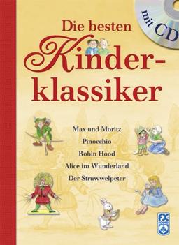 Die besten Kinderklassiker: Max und Moritz, Pinocchio, Robin Hood, Alice im Wunderland, Der Struwwelpeter