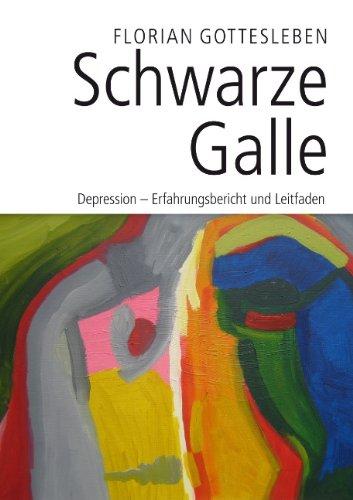 Schwarze Galle: Depression - Erfahrungsbericht und Leitfaden