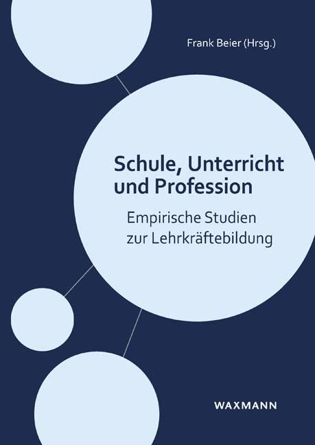 Schule, Unterricht und Profession: Empirische Studien zur Lehrkräftebildung