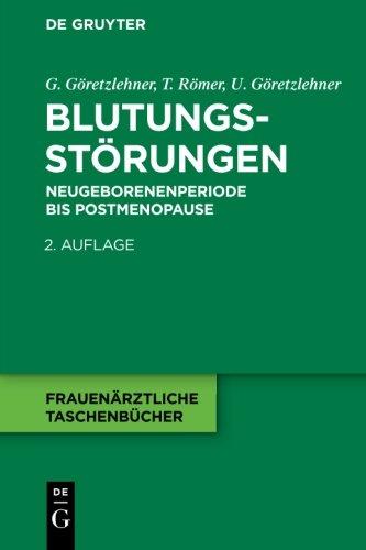 Blutungsstörungen: Neugeborenenperiode bis Postmenopause (Frauenärztliche Taschenbücher)